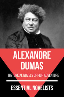 Essential Novelists - Alexandre Dumas - historical novels of high adventure