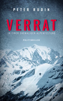 Verrat in einer ehemaligen Alpenfestung - Politthriller