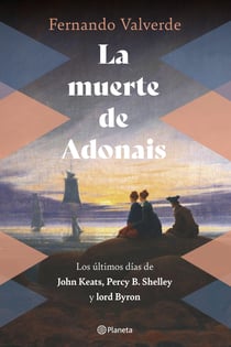 La muerte de Adonais - Los últimos días de John Keats, Percy B. Shelley y lord Byron