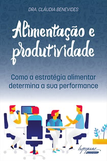 Alimentação e Produtividade: como a estratégia alimentar determina a sua performance