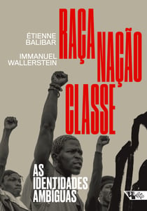 Raça, nação, classe - As identidades ambíguas