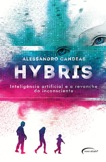 Hybris - inteligência artificial e a revanche do inconsciente