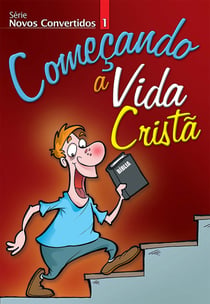 Novos Convertidos 1 - Começando a Vida Cristã - Guia do Professor