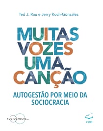 Muitas Vozes Uma Canção - Autogestão por meio da sociocracia