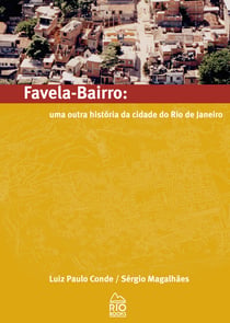 Favela Bairro - Uma outra história da cidade do Rio de Janeiro