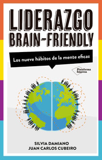 Liderazgo Brain-Friendly - Los nuevos hábitos de la mente eficaz