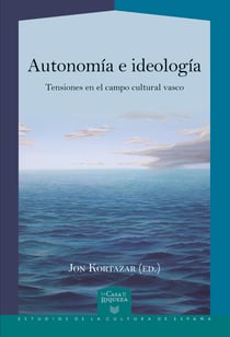 Autonomía e ideología - Tensiones en el campo cultural vasco