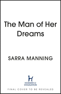 The Man of Her Dreams - The funny, romantic, emotional and oh-so-swoony new romcom, perfect for fans of smart, witty, fresh romances