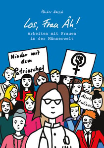 Los, Frau Äh! - Arbeiten mit Frauen in der Männerwelt