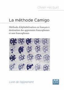 La méthode Camigo - Méthode d'alphabétisation en français à destination des apprenants francophones et non francophones - Livre de l'apprenant