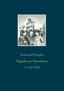 Tragödie am Matterhorn - 14. Juli 1865