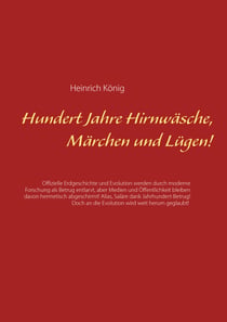 Hundert Jahre Hirnwäsche, Märchen und Lügen! - Offizielle Erdgeschichte und Evolution werden durch moderne Forschung als Betrug entlarvt, aber Medien und Öffentlichkeit bleiben davon hermetisch abgeschirmt! Alias, Saläre dank Jahrhundert-Betrug! Doch a...