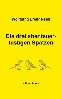 Die drei abenteuerlustigen Spatzen