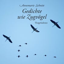 Gedichte wie Zugvögel - Festgehaltenes