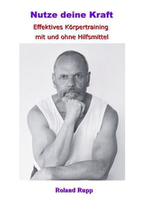 Nutze deine Kraft - Effektives Körpertraining mit und ohne Hilfsmittel