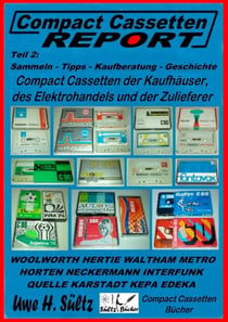 Compact Cassetten Report - Teil 2: Sammeln - Tipps - Kaufberatung - Kaufhäuser - Elektrohandel - Zulieferer - Audio Magnetics, Eltropa, Electronic Partner, Horten, Hertie, Interfunk, Kaufhalle, Karstadt, Neckermann, Quelle, Weltfunk, uvm.