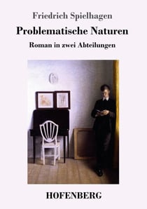 Problematische Naturen - Roman in zwei Abteilungen