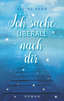 Ich suche überall nach dir - Roman