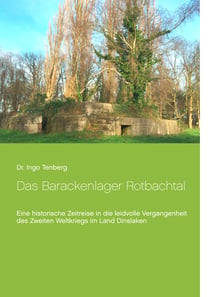 Das Barackenlager Rotbachtal - Eine historische Zeitreise in die leidvolle Vergangenheit des Zweiten Weltkriegs im Land Dinslaken