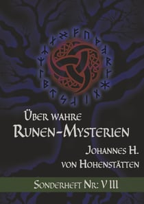 Über wahre Runen-Mysterien: VIII - Sonderheft Nr.: VIII