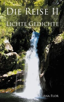 Die Reise II - Lichte Gedichte