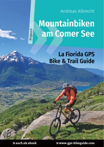 Mountainbiken am Comer See - La Fiorida GPS Bike & Trail Guide