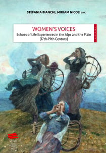 Women’s Voices - Echoes of Life Experiences in the Alps and the Plain (17th -19th Centuries)