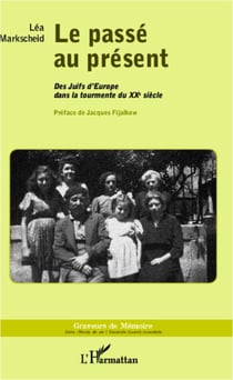 Le passé au présent - Des Juifs d'Europe dans la tourmente du XXe siècle