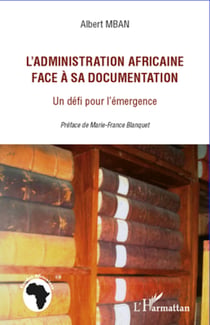 L'administration africaine face à sa documentation - Un défi pour l'émergence