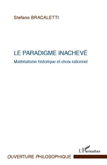 Le paradigme inachevé - Matérialisme historique et choix rationnel