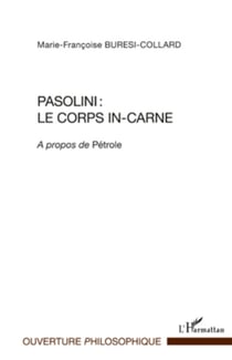 Pasolini : le corps in-carne - A propos de <em>Pétrole</em>