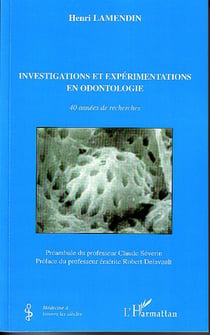 Investigations et expérimentations en odontologie - 40 années de recherches