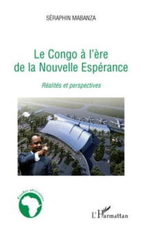 Le Congo à l'ère de la nouvelle Espérance - Réalités et perspectives
