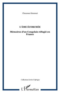 L'âme écorchée - Mémoires d'un Congolais réfugié en France