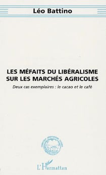 Les méfaits du libéralisme sur les marchés agricoles - Deux cas exemplaires : le cacao et le café
