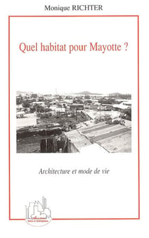 Quel habitat pour Mayotte ? - Architecture et mode de vie