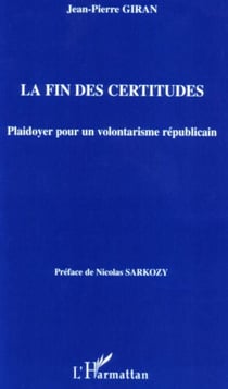 La fin des certitudes - Plaidoyer pour un volontarisme républicain