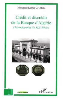 Crédit et discrédit de la Banque d'Algérie - (Seconde moitié du XIXe Siècle)