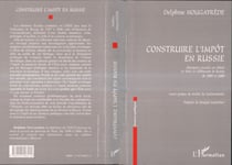CONSTRUIRE L'IMPÔT EN RUSSIE - Réformes fiscales en URSS et dans La Fédération de Russie de 1987 à 2000