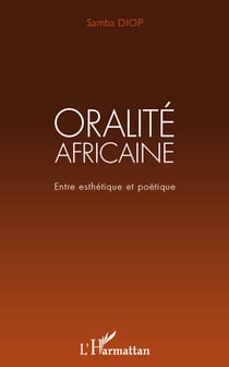 Oralité africaine - Entre esthétique et poétique