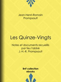 Les Quinze-Vingts - Notes et documents recueillis par feu l'abbé J.-H.-R. Prompsault