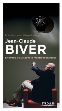 Jean-Claude Biver - L'homme qui a sauvé la montre mécanique
