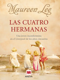 Las cuatro hermanas - Una joven que quería ser diferente en el Liverpool de la década de 1950.