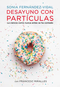 Desayuno con partículas - La ciencia como nunca antes se ha contado
