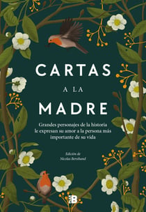 Cartas a la madre - Grandes figuras de la historia le expresan su amor a la persona más importante de su vida