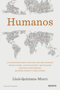 Humanos - La extraordinaria historia del ser humano: migraciones, adaptaciones y mestizajes que han conformado quiénes somos y cómo somos