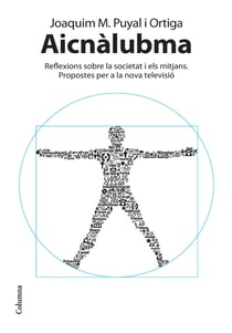 Aicnàlubma - Reflexions sobre la societat i els mitjans. Propostes per a la nova televisió