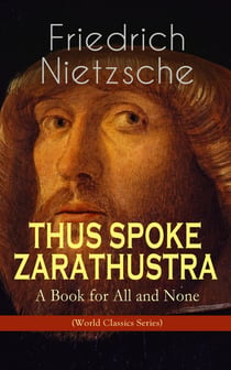 THUS SPOKE ZARATHUSTRA - A Book for All and None (World Classics Series) - Philosophical Novel
