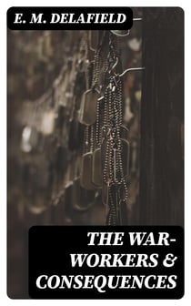 The War-Workers & Consequences - Two Novels