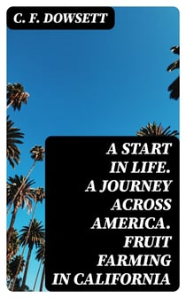 A start in life. A journey across America. Fruit farming in California